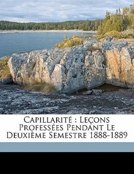 Paperback Capillarité: Leçons Professées Pendant Le Deuxième Semestre 1888-1889 [French] Book