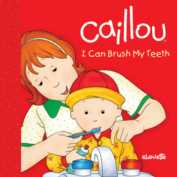 Board book Caillou: I Can Brush My Teeth Book