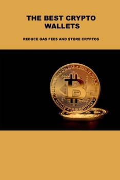 Paperback The Best Crypto Wallets: Reduce Gas Fees and Store Cryptos Book