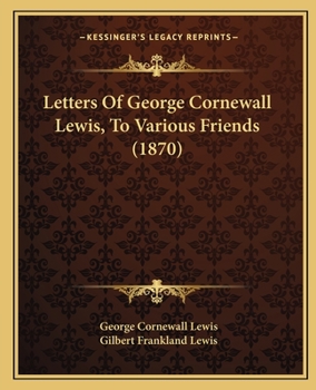 Paperback Letters Of George Cornewall Lewis, To Various Friends (1870) Book