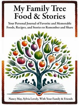 Paperback My Family Tree, Food & Stories: Your Personal Journal of Favorite and Memorable Foods, Recipes, and Stories to Remember and Share Book