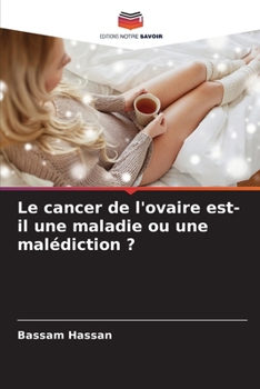 Paperback Le cancer de l'ovaire est-il une maladie ou une malédiction ? [French] Book