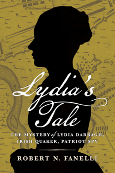 Hardcover Lydia's Tale: The Mystery of Lydia Darragh, Irish Quaker, Patriot Spy Book