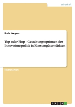 Paperback Top oder Flop - Gestaltungsoptionen der Innovationspolitik in Konsumgütermärkten [German] Book