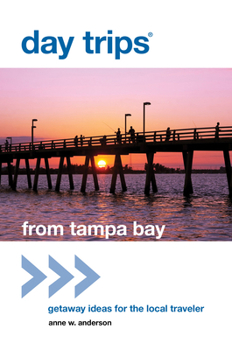 Paperback Day Trips(R) from Tampa Bay: Getaway Ideas For The Local Traveler Book