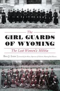 Paperback The Girl Guards of Wyoming: The Lost Women's Militia Book