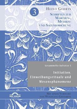 Paperback Gesammelte Aufsätze 3: Initiation, Einweihungsrituale und Wesensphänomene: Mit einem Vorwort von Wolfgang Giegerich [German] Book