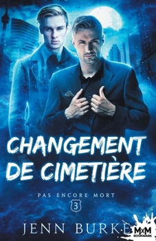 Paperback Changement de cimetière: Pas encore mort, T3 [French] Book