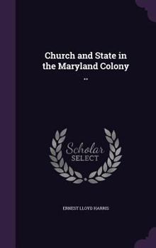 Hardcover Church and State in the Maryland Colony .. Book