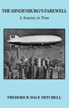 Paperback The Hindenburg's Farewell: A Journey in Time Book