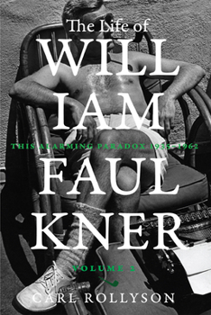 Hardcover The Life of William Faulkner: This Alarming Paradox, 1935-1962 Volume 2 Book