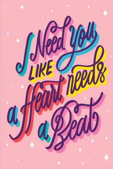 Paperback I Need You Like a Heart Needs a Beat: Medium Size Notebook with Lined Interior and Daily Entry Ideal for Organization, Taking Notes, Journal, Diary Book