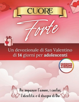 Paperback Cuore Forte: Un devozionale di San Valentino di 14 giorni per adolescenti su amore, confini, identità e disegno di Dio [Italian] Book