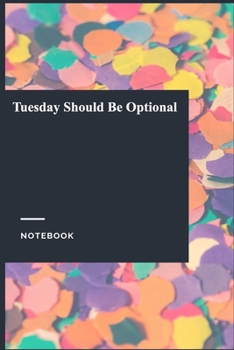 Tuesday Should Be Optional: Gratitude Journal / Gratitude Notebook Gift, 119 Pages, 6x9, Soft Cover, Matte Finish