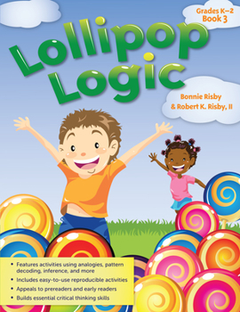 Paperback Lollipop Logic: Critical Thinking Activities (Book 3, Grades K-2) Book