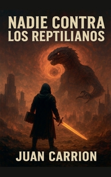 Nadie Contra Los Reptilianos (Trilogía de Nadie) (Spanish Edition)