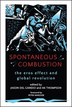 Paperback Spontaneous Combustion: The Eros Effect and Global Revolution Book