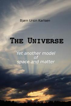 Paperback The Universe: Yet another model of space and matter Book