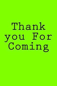 Paperback Thank you For Coming: Notebook Book