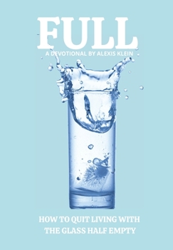 Paperback Full: How to Quit Living with the Glass Half Empty Book