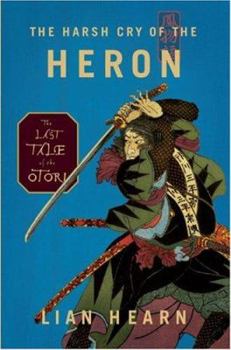 The Harsh Cry of the Heron - Book #4 of the Tales of the Otori