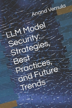 Paperback LLM Model Security: Strategies, Best Practices, and Future Trends Book