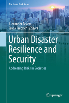Urban Disaster Resilience and Security: Addressing Risks in Societies - Book  of the Urban Book Series