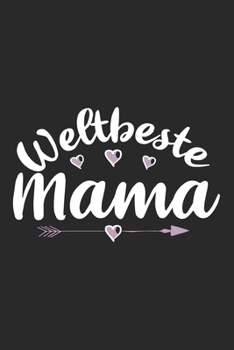 Weltbeste Mama: Schönes Süßes Weltbeste Mama Notizbuch | Planer | Tagebuch - DIN A5 - 120 Blanko Seiten - Lustiges Tolles Geschenk für Alle Neuen ... Mütter, Zwillingsmamas (German Edition)