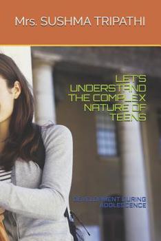 Paperback Let's Understand the Complex Nature of Teens: Development During Adolescence Book