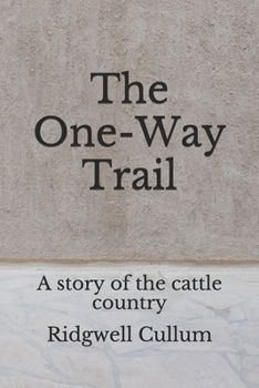 Paperback The One-Way Trail: A story of the cattle country (Aberdeen Classics Collection) Book