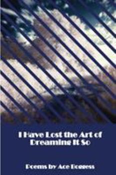 Paperback I Have Lost the Art of Dreaming It So Book