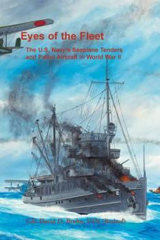 Paperback Eyes of the Fleet: The U.S. Navy's Seaplane Tenders and Patrol Aircraft in World War II Book