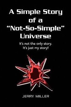 Hardcover A Simple Story of a "Not-So-Simple" Universe: It's not the only story. It's just my story! Book