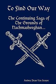 Paperback To Find Our Way - The Continuing Saga of the Grounds of Nachmasheeghan Book