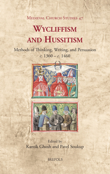 Hardcover Wycliffism and Hussitism: Methods of Thinking, Writing, and Persuasion, C. 1360 - C. 1460 Book