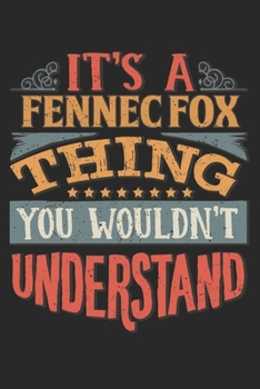 It's A Fennec Fox Thing You Wouldn't Understand: Gift For Fennec Fox Lover 6x9 Planner Journal