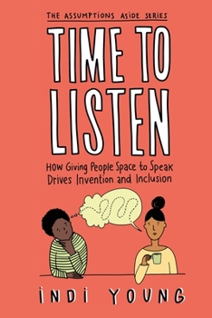 Paperback Time to Listen: How Giving People Space to Speak Drives Invention and Inclusion Book