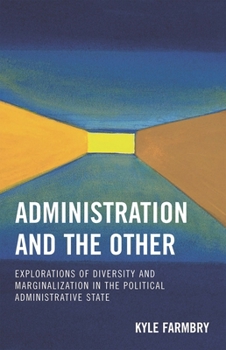 Hardcover Administration and the Other: Explorations of Diversity and Marginalization in the Political Administrative State Book