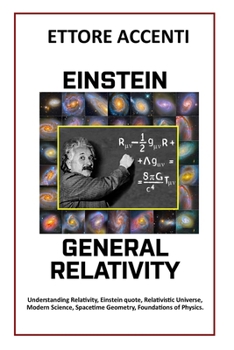 Paperback Titolo: Einstein: General Relativity: Understanding Relativity, Einstein quote, Relativistic Universe, Modern Science, Spacetime Geometry, Foundations Book