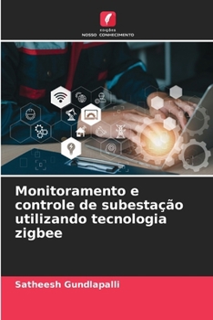 Monitoramento e controle de subestação utilizando tecnologia zigbee (Portuguese Edition)