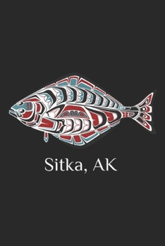 Sitka, AK: Sitka, Alaska Halibut Northwest Native American Tribal Gift Journal/Notebook Blank Lined Ruled 6x9 100 Pages