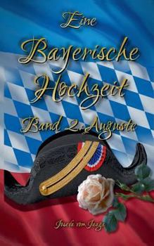 Paperback Eine Bayerische Hochzeit. Band 2: Auguste [German] Book