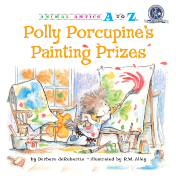 Polly Porcupine's Painting Prizes - Book  of the Animal Antics A to Z®