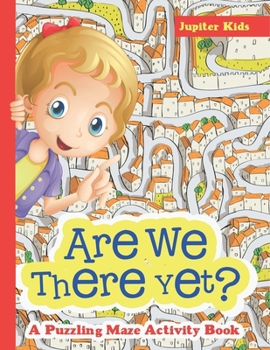 Paperback Are We There Yet? A Puzzling Maze Activity Book