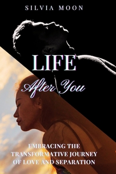 Life After You: The Transformative Journey Of Love And Separation