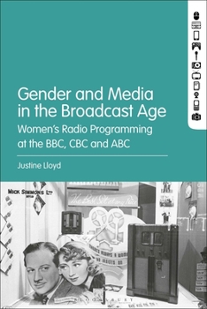 Paperback Gender and Media in the Broadcast Age: Women's Radio Programming at the BBC, CBC, and ABC Book