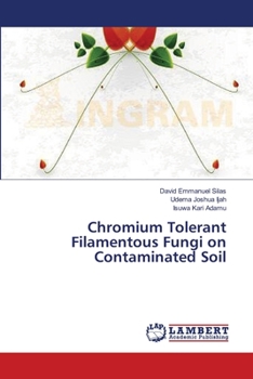 Paperback Chromium Tolerant Filamentous Fungi on Contaminated Soil Book