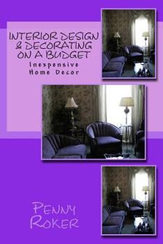 Paperback Interior Design & Decorating on a Budget: Inexpensive Home Decor Book