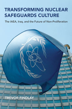 Paperback Transforming Nuclear Safeguards Culture: The Iaea, Iraq, and the Future of Non-Proliferation Book