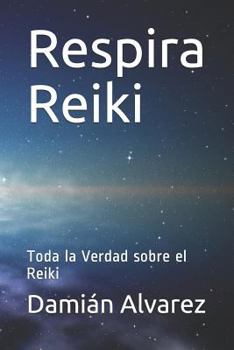 Paperback Respira Reiki: Toda La Verdad Sobre El Reiki [Spanish] Book